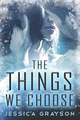 Jessica Grayson - Things We Choose, Häftad