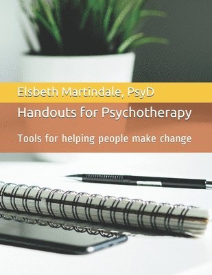 Elsbeth Martindale Psyd - Handouts for Psychotherapy: Tools for helping people make change, Häftad