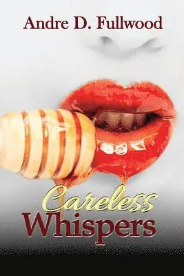 Sr. Fullwood, Andre D. - Careless Whispers, Häftad. Tillgänglighet: Lägg i varukorg