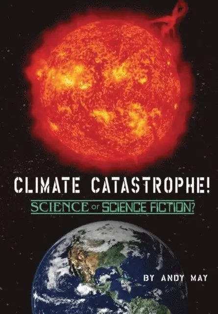 Andy May - CLIMATE CATASTROPHE! Science or Science Fiction?, E-bok. Tillgänglighet: Lägg i varukorg
