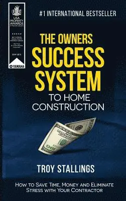 Troy Stallings - Owners Success System to Home Construction, Inbunden. Tillgänglighet: Lägg i varukorg