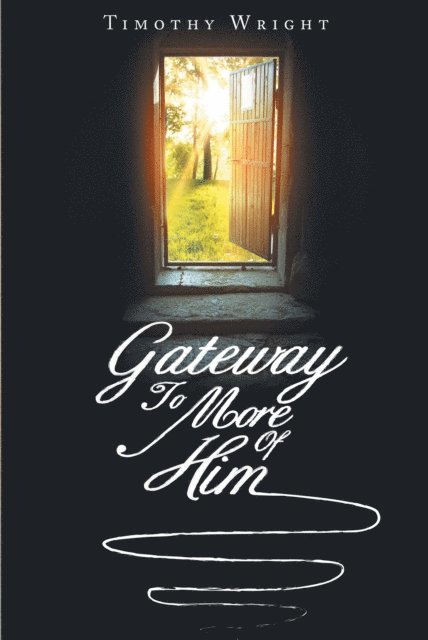 Timothy Wright - Gateway To More Of Him, E-bok