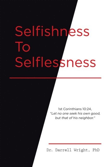 Darrell Wright - Selfishness To Selflessness, E-bok