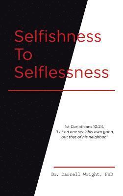 Darrell Wright - Selfishness To Selflessness, Inbunden
