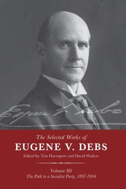 David Walters, Tim Davenport - Selected Works of Eugene V. Debs Vol. III, E-bok
