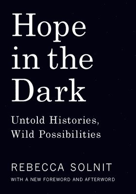 Rebecca Solnit - Hope in the Dark, Inbunden