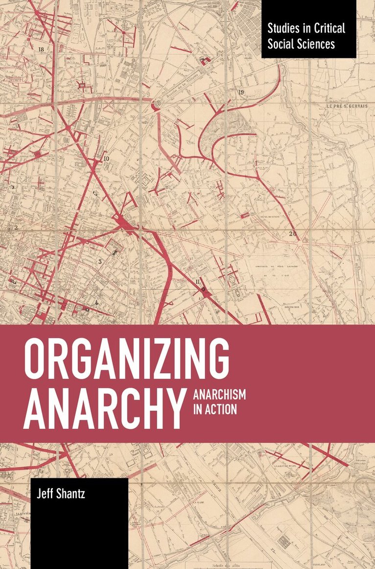Jeffrey Shantz - Organizing Anarchy, Häftad