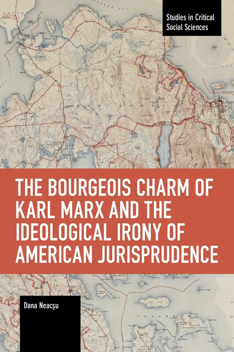 Dana Neacşu - Bourgeois Charm of Karl Marx & the Ideological Irony of American Jurisprudence, Häftad. Tillgänglighet: Lägg i varukorg