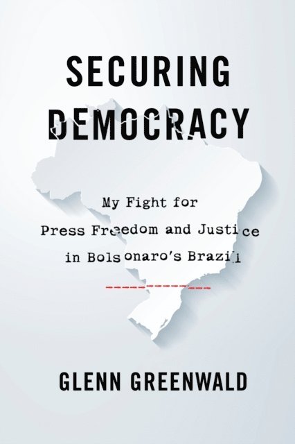 Glenn Greenwald - Securing Democracy, E-bok