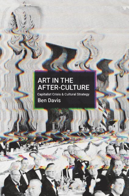 Ben Davis - Art in the After-Culture, E-bok