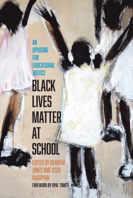 Denisha Jones, Jesse Hagopian - Black Lives Matter at School: An Uprising for Educational Justice, Inbunden
