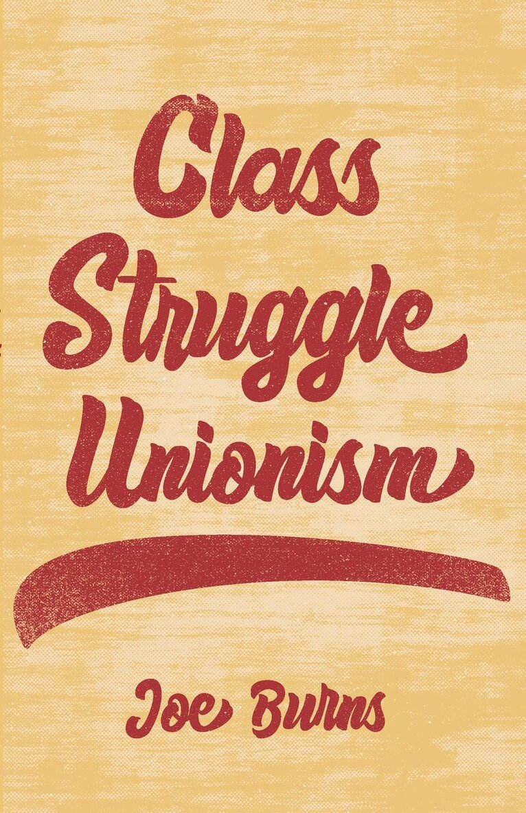 Joe Burns - Class Struggle Unionism, Häftad