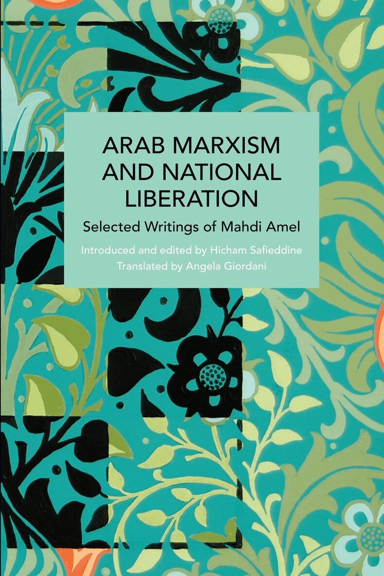 Mahdi Amel, Hicham Safieddine - Arab Marxism and National Liberation, Häftad