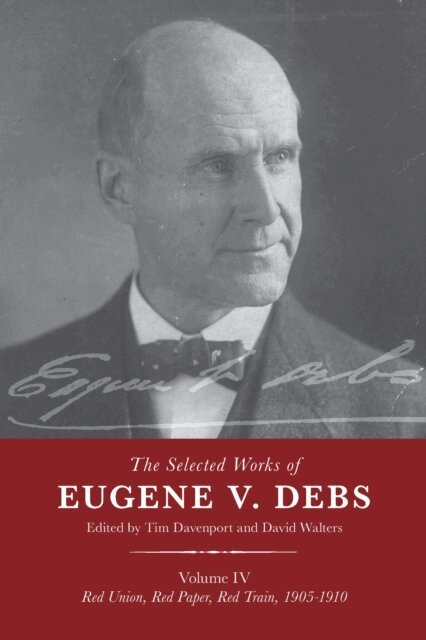 David Walters, Tim Davenport - Selected Works of Eugene V. Debs Vol. IV, E-bok