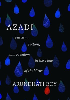 Arundhati Roy - Azadi: Fascism, Fiction, and Freedom in the Time of the Virus (Expanded Second Edition), Häftad. Tillgänglighet: Lägg i varukorg