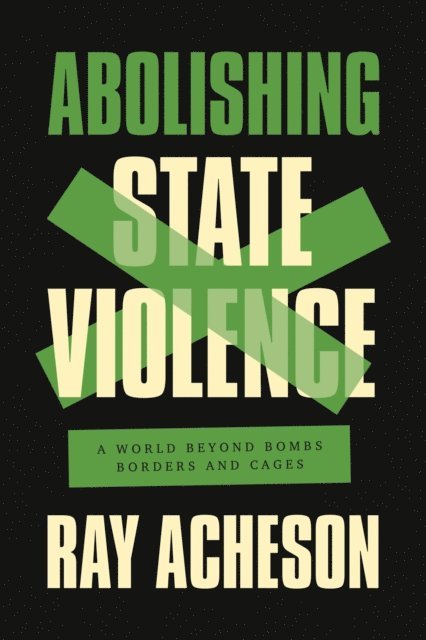 Ray Acheson - Abolishing State Violence, E-bok. Tillgänglighet: Lägg i varukorg