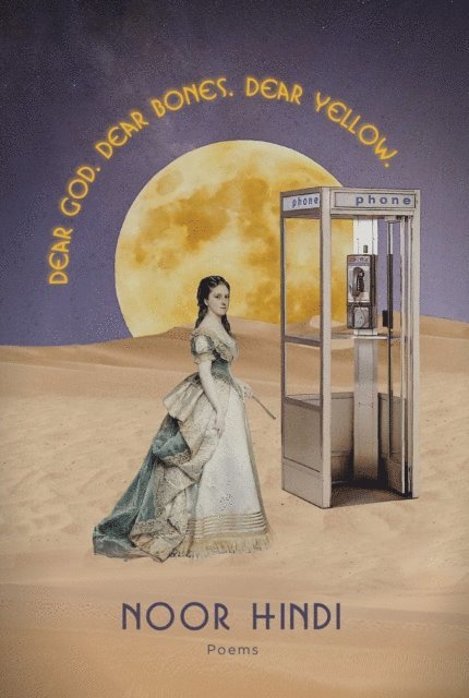 Noor Hindi - DEAR GOD. DEAR BONES. DEAR YELLOW., E-bok