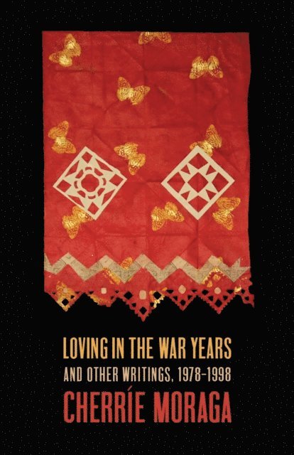 Cherrie Moraga - Loving in the War Years, E-bok
