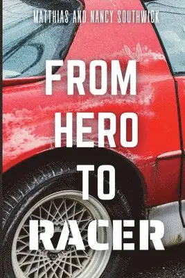 Matthias And Nancy Southwick - From Hero to Racer, Häftad. Tillgänglighet: Lägg i varukorg