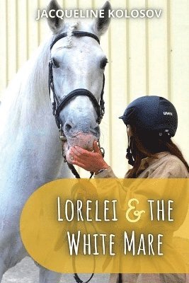 Jacqueline Kolosov - Lorelei and the White Mare, Häftad