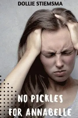 Dollie Stiemsma - No Pickles for Annabelle, Häftad. Tillgänglighet: Lägg i varukorg