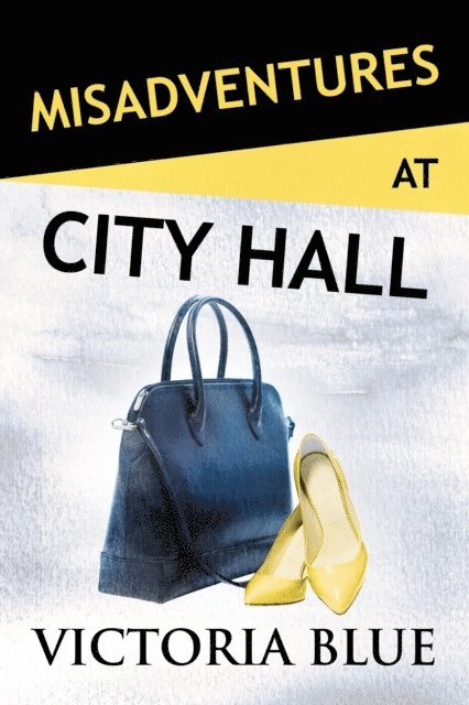 Victoria  Blue - Misadventures at City Hall, E-bok