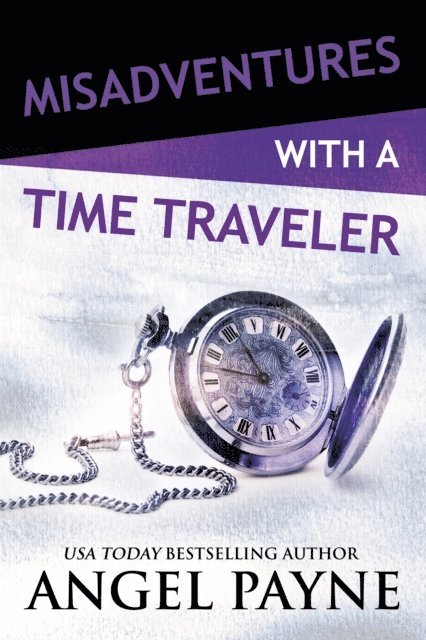 Angel  Payne - Misadventures with a Time Traveler, E-bok