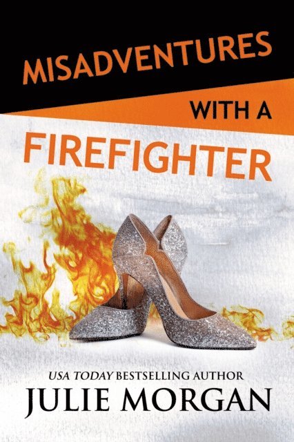Julie Morgan - Misadventures with a Firefighter, E-bok