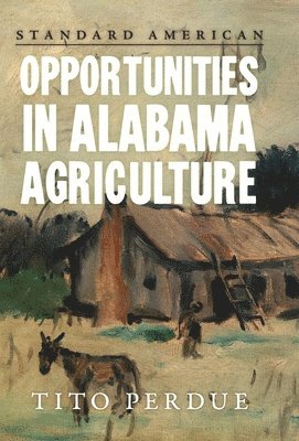 Tito Perdue - Opportunities in Alabama Agriculture, Inbunden