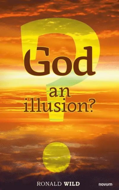 Ronald Wild - God - an illusion?, E-bok. Tillgänglighet: Lägg i varukorg