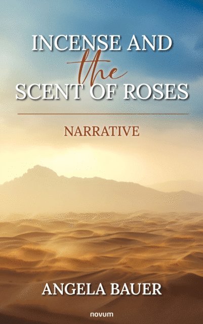 Angela Bauer - Incense and the scent of roses, E-bok
