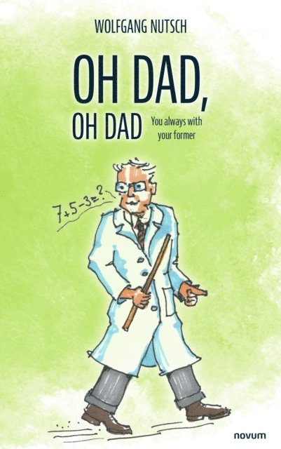 Wolfgang Nutsch - Oh dad, oh dad, E-bok