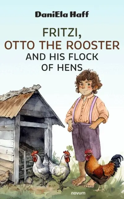 DaniEla Haff - Fritzi, Otto the Rooster and His Flock of Hens, E-bok. Tillgänglighet: Lägg i varukorg