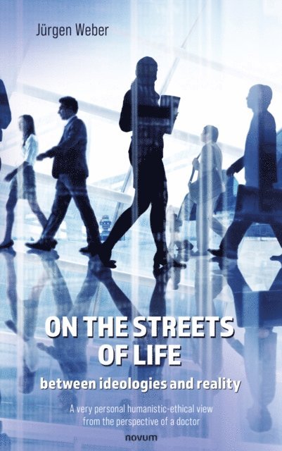 Jurgen Weber - On the streets of life - between ideologies and reality, E-bok