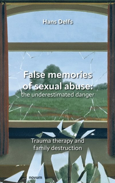 Hans Delfs - False memories of sexual abuse: the underestimated danger, E-bok