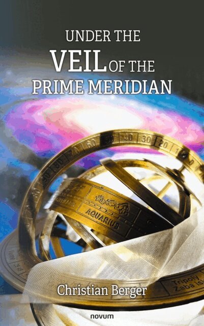 Christian Berger - Under the veil of the prime meridian, E-bok