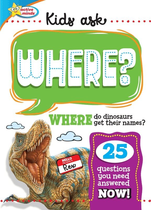 Sequoia Children's Publishing - Active Minds Kids Ask WHERE Do Dinosaurs Get Their Names?, Inbunden