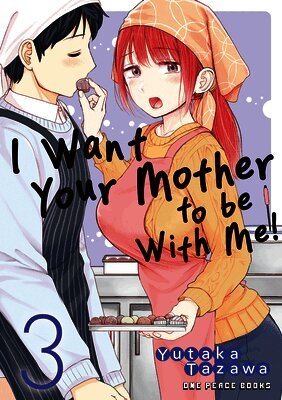 Yutaka Tazawa - I Want Your Mother to Be with Me! Volume 3: Volume 3, Häftad