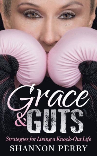 Shannon Perry - Grace & Guts, E-bok