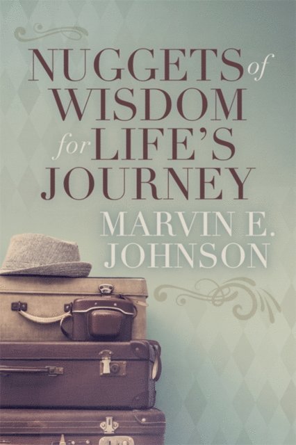 Marvin E. Johnson - Nuggets of Wisdom for Life's Journey, E-bok