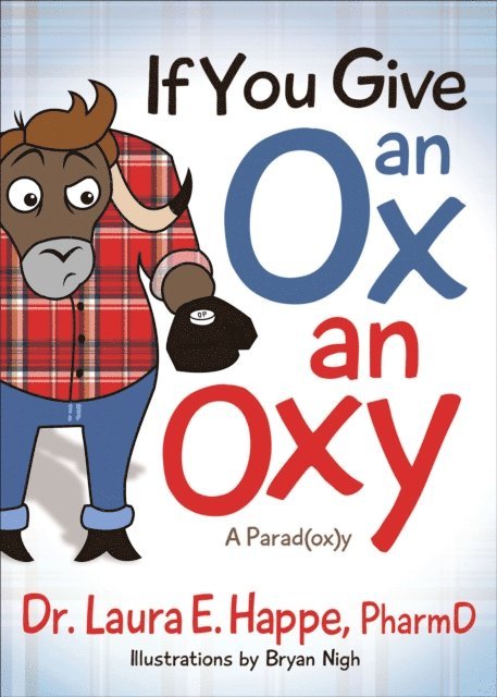 Laura E. Happe - If You Give an Ox an Oxy, E-bok. Tillgänglighet: Lägg i varukorg
