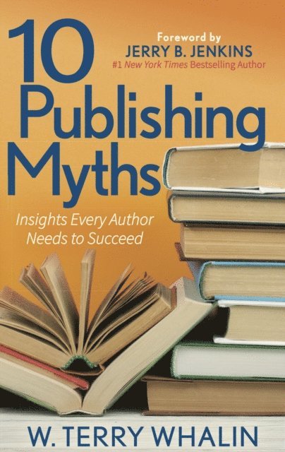 W. Terry Whalin - 10 Publishing Myths, E-bok