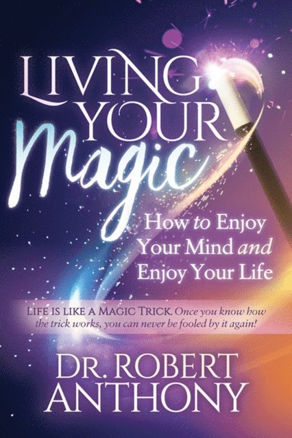 Robert Anthony - Living Your Magic, E-bok