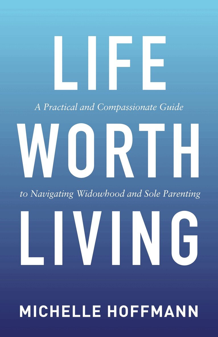 Michelle Hoffmann - Life Worth Living, Häftad. Tillgänglighet: Lägg i varukorg