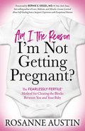 Am I the Reason I'm Not Getting Pregnant?