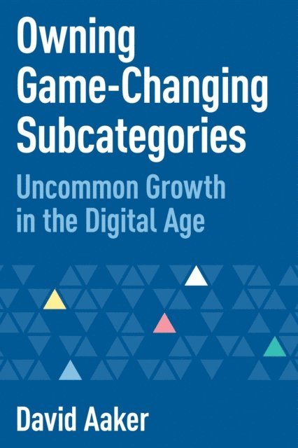 David Aaker - Owning Game-Changing Subcategories, E-bok
