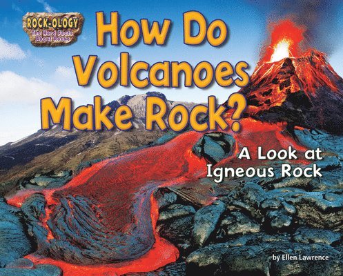 Ellen Lawrence - How Do Volcanoes Make Rock?: A Look at Igneous Rock, Häftad