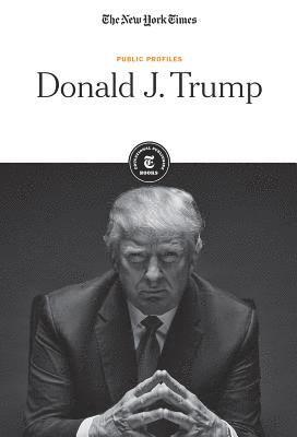 The New York Times Editorial Staff - Donald J. Trump, Häftad