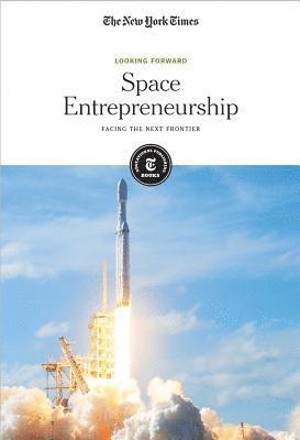 The New York Times Editorial Staff - Space Entrepreneurship: Facing the Next Frontier, Häftad