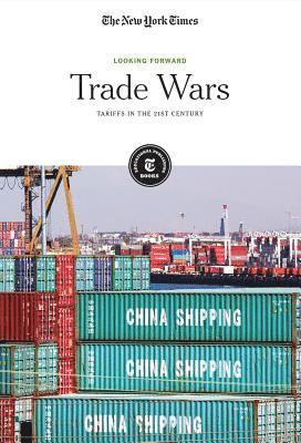 The New York Times Editorial Staff - Trade Wars: Tariffs in the 21st Century, Häftad. Tillgänglighet: Lägg i varukorg